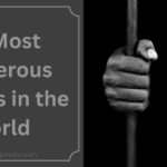 Most Dangerous Prisons In the world