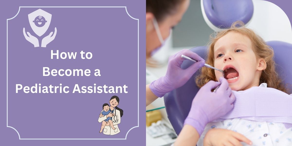 How to Become a Pediatric Assistant