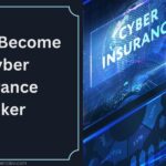 How to Become a Cyber Insurance Broker
