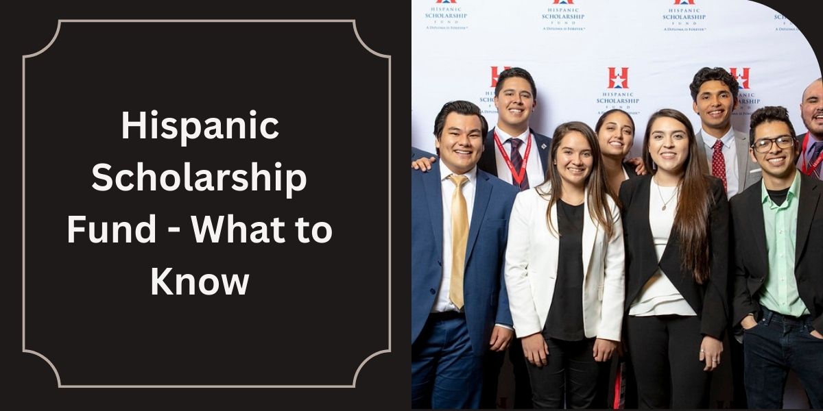 Hispanic Scholarship Fund - What to Know