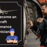 How to Become an Aircraft Maintenance Technician