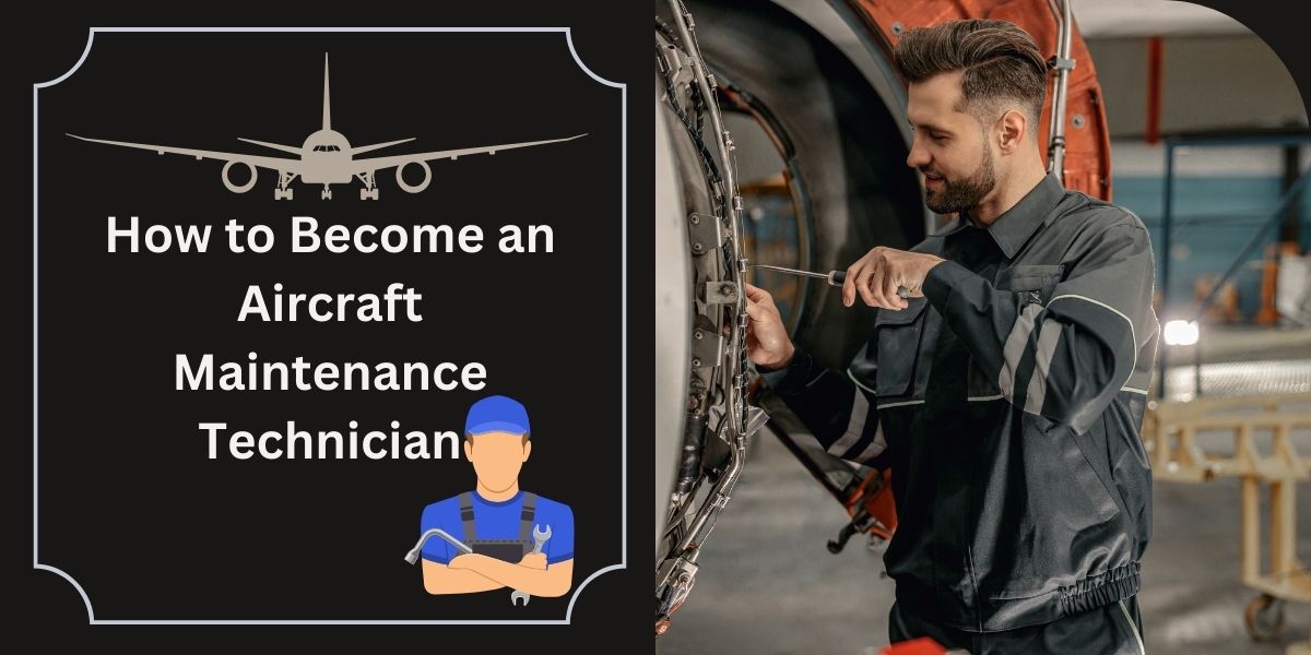 How to Become an Aircraft Maintenance Technician