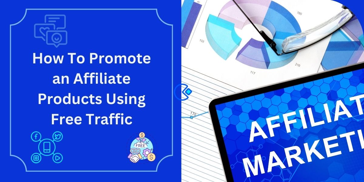Promote an Affiliate-Products Using Free Traffic